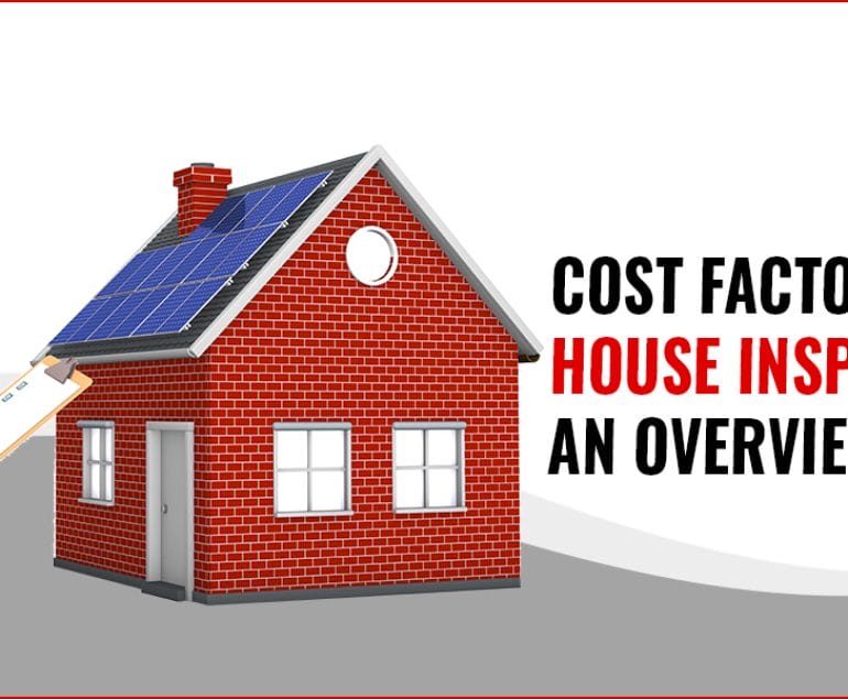 Cost Factors in House Inspections: An Overview